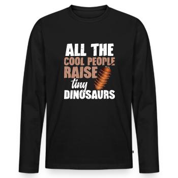 Alle Coolen Leute Züchten Winzige Dinosaurier - Männer Premium Bio Langarmshirt - Schwarz - Vorne - Nico (187cm)