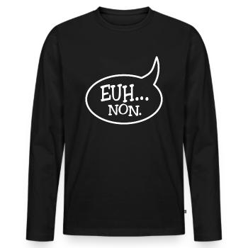 Euh... non. Parfois, il faut (savoir) dire NON ! - T-shirt manches longues Premium bio Homme - noir - Devant - Nico (187cm)