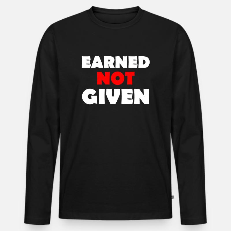 Earned Not Given - Männer Premium Bio Langarmshirt - Schwarz