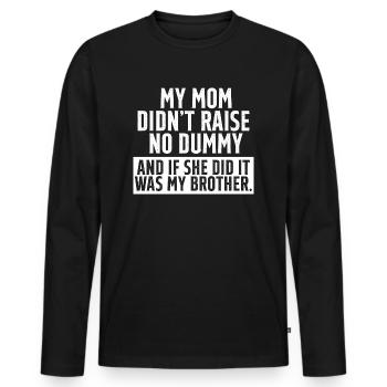 Meine Mutter hat keinen Dummy mit sarkastischem Humor erzogen Lustig - Männer Premium Bio Langarmshirt - Schwarz - Vorne - Nico (187cm)