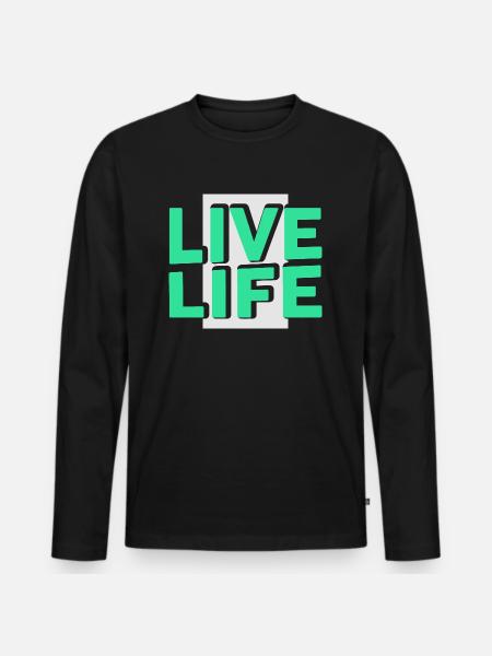 Live Life - Men's Premium Organic Long Sleeve Shirt - black