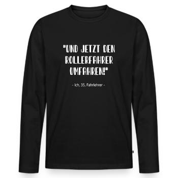 Fahrlehrer - Und jetzt den Rollerfahrer umfahren! - Männer Premium Bio Langarmshirt - Schwarz - Vorne - Nico (187cm)