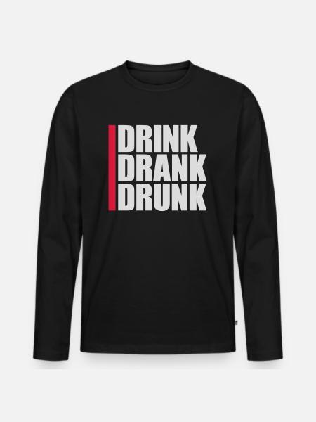 drink drank drunk quote - Men's Premium Organic Long Sleeve Shirt - black
