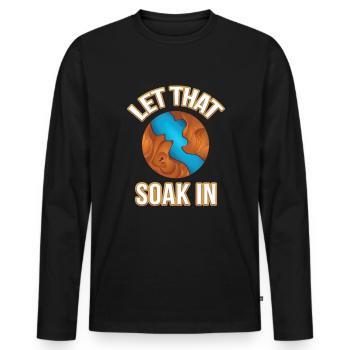 Let That Soak In Epoxy Resin Resin Wood - Men's Premium Organic Long Sleeve Shirt - black - Front - Nico (187cm)