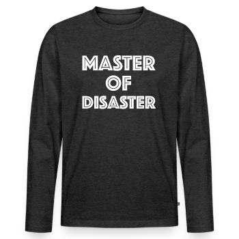 Master of Disaster | Sarcasm, funny sayings - Men's Premium Organic Long Sleeve Shirt - heather anthracite - Front - Nico (187cm)