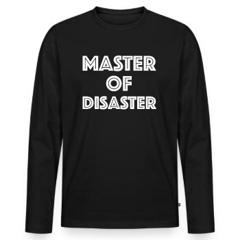 Master of Disaster | Sarkasmus, lustige Sprüche - Männer Premium Bio Langarmshirt - Schwarz - Vorne - Nico (187cm)