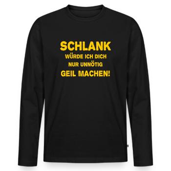 Schlank würde ich dich nur unnötig geil machen! - Männer Premium Bio Langarmshirt - Schwarz - Vorne - Nico (187cm)