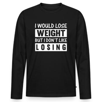 i would lose weight but i don't like losing - Men's Premium Organic Long Sleeve Shirt - black - Front - Nico (187cm)