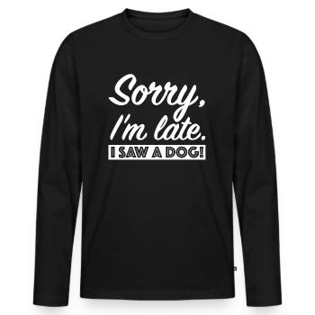 Sorry, I'm too late, I saw a dog - Men's Premium Organic Long Sleeve Shirt - black - Front - Nico (187cm)