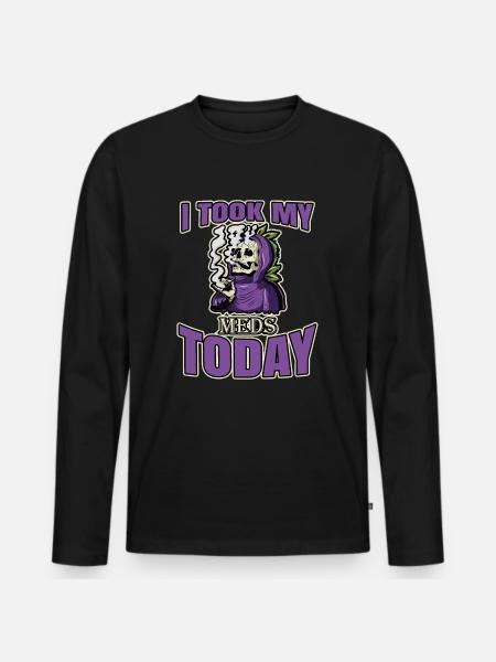 I Took My Meds Today - Men's Premium Organic Long Sleeve Shirt - black
