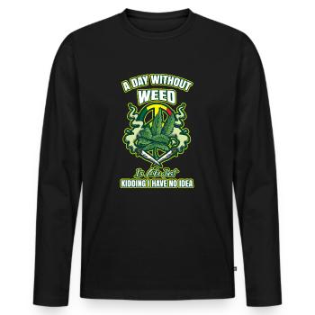 A Day Without Weed Is Like Cannabis Weed Smoking - Männer Premium Bio Langarmshirt - Schwarz - Vorne - Nico (187cm)