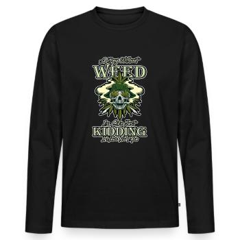 A Day Without Weed Is Like Cannabis Weed Smoking - Men's Premium Organic Long Sleeve Shirt - black - Front - Nico (187cm)