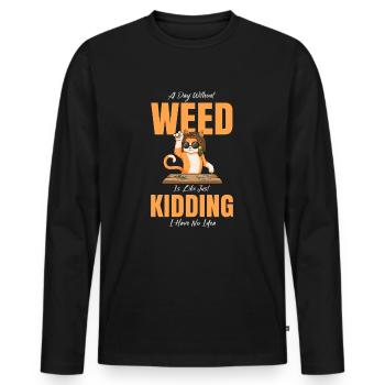 A Day Without Weed Is Like Cannabis Weed Smoking - Männer Premium Bio Langarmshirt - Schwarz - Vorne - Nico (187cm)