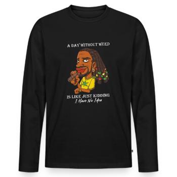 A Day Without Weed Is Like Cannabis Weed Smoking - Men's Premium Organic Long Sleeve Shirt - black - Front - Nico (187cm)