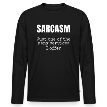 Sarcasm Just One Of The Many Services I Offer - Men's Premium Organic Long Sleeve Shirt - black - Front - Nico (187cm)