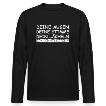 Deine Augen, Stimme und Lächeln, ich könnte kotzen - Männer Premium Bio Langarmshirt - Schwarz - Vorne - Nico (187cm)