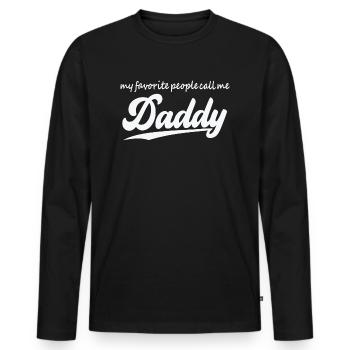 My favorite people call me Daddy Spruch Papa Vater - Men's Premium Organic Long Sleeve Shirt - black - Front - Nico (187cm)