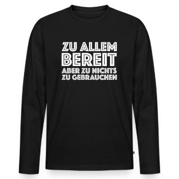 Zu allem bereit zu nichts zu gebrauchen, Sarkasmus - Männer Premium Bio Langarmshirt - Schwarz - Vorne - Nico (187cm)