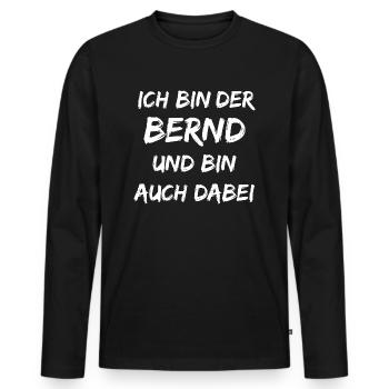 Ich bin der Bernd ich bin auch dabei - Männer Premium Bio Langarmshirt - Schwarz - Vorne - Nico (187cm)