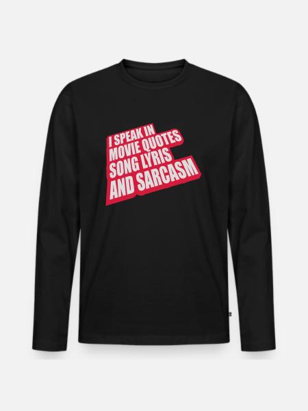 speak lyrics and sarcasm - Men's Premium Organic Long Sleeve Shirt - black