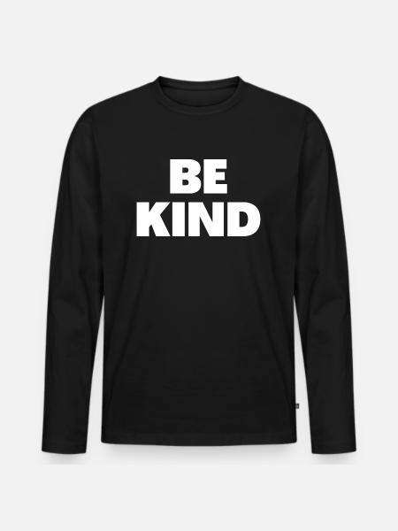 Be Kind - Christian Quotes - Men's Premium Organic Long Sleeve Shirt - black
