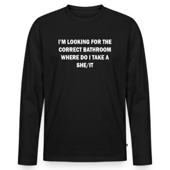 CORRECT BATHROOM TAKE A SHE/IT - Men's Premium Organic Long Sleeve Shirt - black - Front - Nico (187cm)