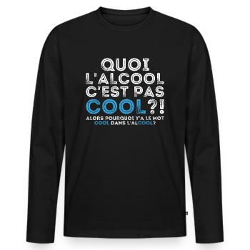 Quoi l’alcool c’est pas cool alors pourquoi - T-shirt manches longues Premium bio Homme - noir - Devant - Nico (187cm)