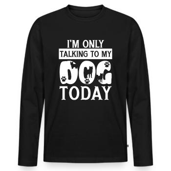 Je ne parle qu’à mon chien aujourd’hui en disant - T-shirt manches longues Premium bio Homme - noir - Devant - Nico (187cm)