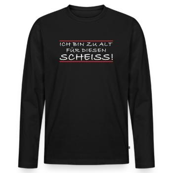 Ich bin zu alt für diese Kacke | lustige Sprüche - Männer Premium Bio Langarmshirt - Schwarz - Vorne - Nico (187cm)