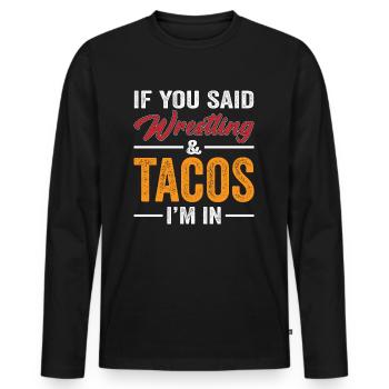 Si vous avez dit lutte et tacos, je suis partant - T-shirt manches longues Premium bio Homme - noir - Devant - Nico (187cm)