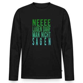 Funshirt Nee lügen darf man nicht sagen - Männer Premium Bio Langarmshirt - Schwarz - Vorne - Nico (187cm)