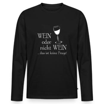 Wein oder nicht Wein - das ist keine Frage! - Männer Premium Bio Langarmshirt - Schwarz - Vorne - Nico (187cm)