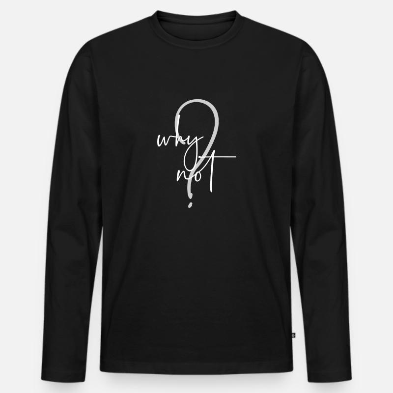 Why Not? - Männer Premium Bio Langarmshirt - Schwarz