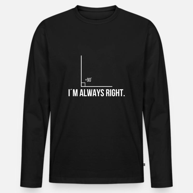 I´m always right. - Männer Premium Bio Langarmshirt - Schwarz