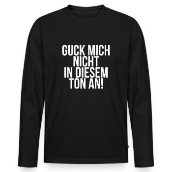 Guck mich nicht in diesem Ton an - Männer Premium Bio Langarmshirt - Schwarz - Vorne - Nico (187cm)