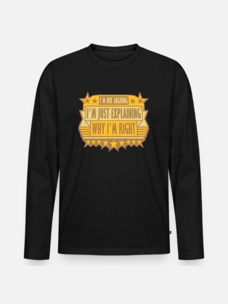 I m not arguing - Men's Premium Organic Long Sleeve Shirt - black