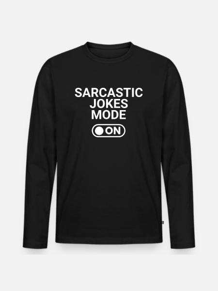 Sarcastic Jokes Mode ON - Men's Premium Organic Long Sleeve Shirt - black