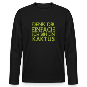 Denk Dir Einfach Ich Bin Ein Kaktus - Spruch - Männer Premium Bio Langarmshirt - Schwarz - Vorne - Nico (187cm)