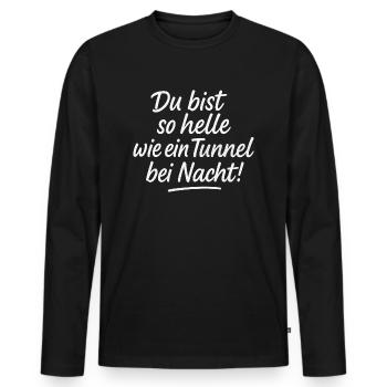 Du bist so helle wie ein Tunnel bei Nacht - Männer Premium Bio Langarmshirt - Schwarz - Vorne - Nico (187cm)