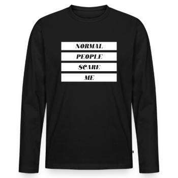 normal people scare me - Männer Premium Bio Langarmshirt - Schwarz - Vorne - Nico (187cm)