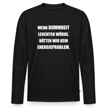 DUMMHEIT Dumme Menschen Energie Sparen lustig - Männer Premium Bio Langarmshirt - Schwarz - Vorne - Nico (187cm)