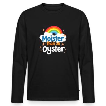 Moister Than An Oyster Damen Erwachsene Vulgär Rau - Männer Premium Bio Langarmshirt - Schwarz - Vorne - Nico (187cm)