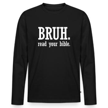 Bruh, lis ta Bible, Chrétien, la foi, la foi, toujours - T-shirt manches longues Premium bio Homme - noir - Devant - Nico (187cm)