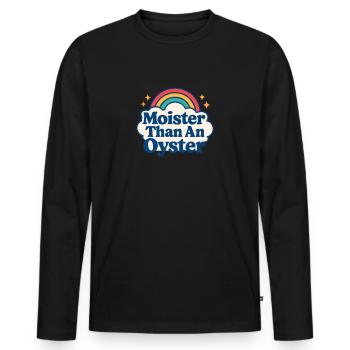 Moister Than An Oyster Damen Erwachsene Vulgär Rau - Männer Premium Bio Langarmshirt - Schwarz - Vorne - Nico (187cm)
