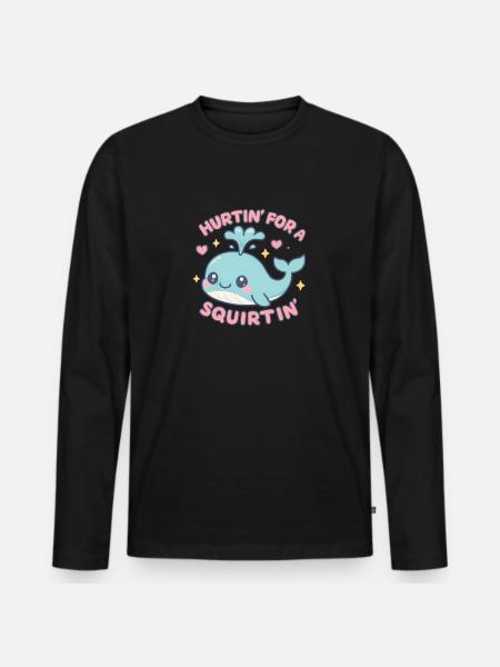 Hurtin' For A Squirtin' Raunchy for Adults - Men's Premium Organic Long Sleeve Shirt - black