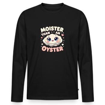 Moister Than An Oyster Damen Erwachsene Vulgär Rau - Männer Premium Bio Langarmshirt - Schwarz - Vorne - Nico (187cm)