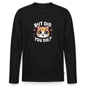 Aber bist du gestorben? Lustige Frauen, aber bist - Männer Premium Bio Langarmshirt - Schwarz - Vorne - Nico (187cm)