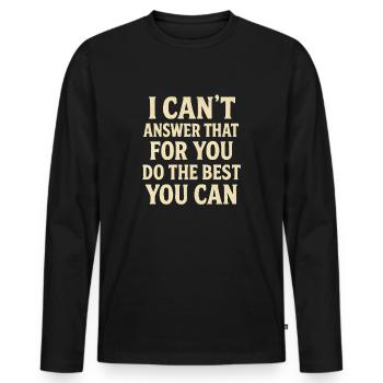 Je ne peux pas répondre à cette question pour vous. Faites votre - T-shirt manches longues Premium bio Homme - noir - Devant - Nico (187cm)