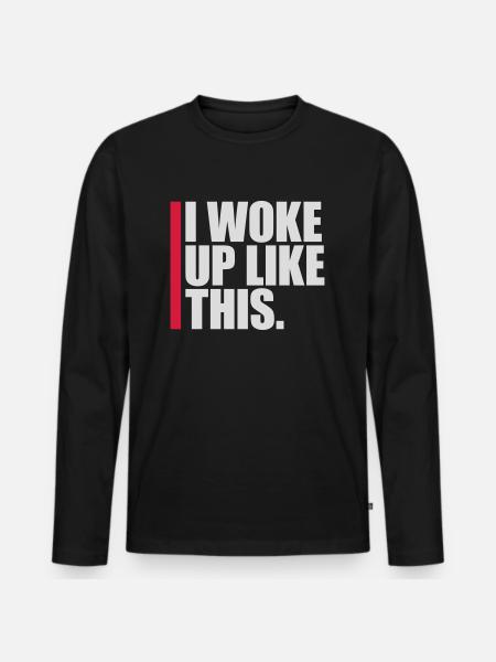 woke up like this - Men's Premium Organic Long Sleeve Shirt - black