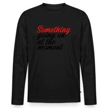 Quelque chose se passe en ce moment - T-shirt manches longues Premium bio Homme - noir - Devant - Nico (187cm)